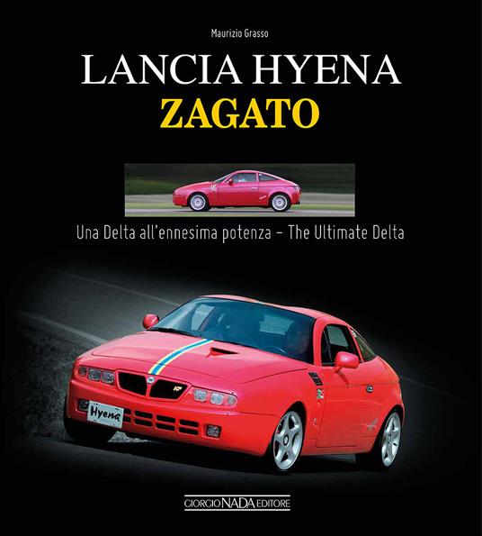 Lancia Hyena Zagato. Una Delta all'ennesima potenza. Ediz. italiana e inglese - Maurizio Grasso - copertina