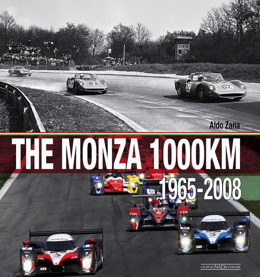 The Monza 1000 Km. (1965-2008). Ediz. illustrata - Aldo Zana - copertina