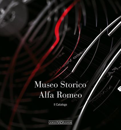 Museo storico Alfa Romeo. Il catalogo - Lorenzo Ardizio - copertina