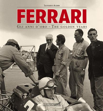 Ferrari. Gli anni d'oro. Ediz. italiana e inglese - Leonardo Acerbi - copertina