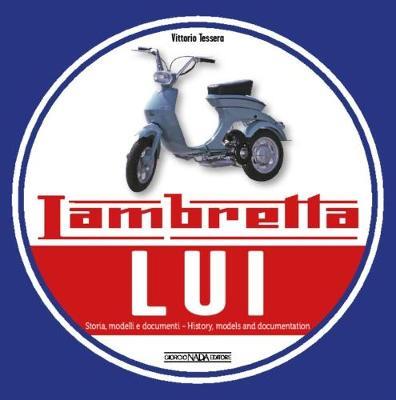 Lambretta «Lui». Storia, modelli e documenti. Ediz. italiana e inglese - Vittorio Tessera - copertina