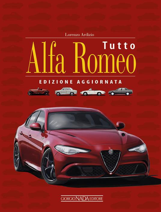 Tutto Alfa Romeo. Ediz. ampliata - Lorenzo Ardizio - copertina