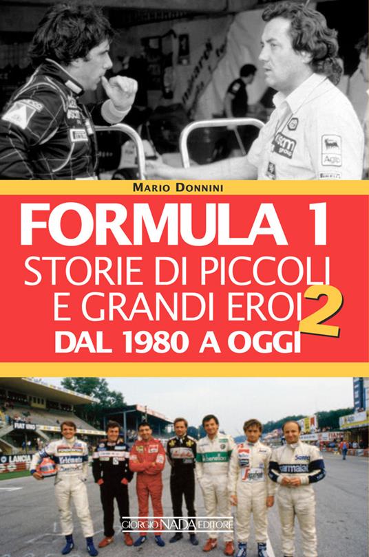 Formula 1. Storie di piccoli e grandi eroi dal 1980 a oggi - Mario Donnini - copertina