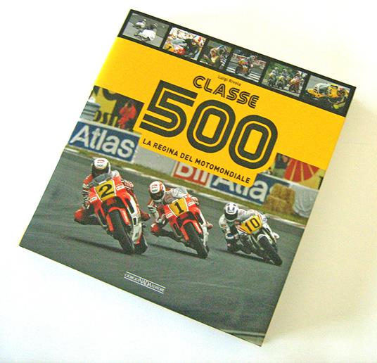 Classe 500. La regina del motomondiale - Luigi Rivola - 2