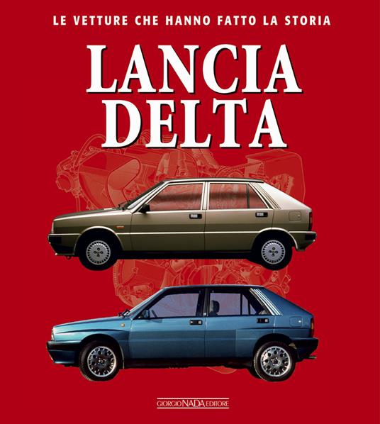 Lancia Delta. Le vetture che hanno fatto la storia - Francesco Patti - copertina