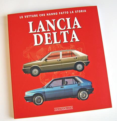 Lancia Delta. Le vetture che hanno fatto la storia - Francesco Patti - 2