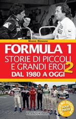 Formula 1. Storie di piccoli e grandi eroi. Vol. 2: Formula 1. Storie di piccoli e grandi eroi