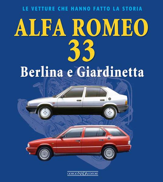 Alfa Romeo 33. Berlina e giardinetta - Lorenzo Ardizio,Leonardo Olivari - copertina