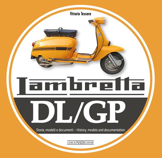 Lambretta. DL/GP. Storie modelli e documenti. Ediz. italiana e inglese - Vittorio Tessera - copertina