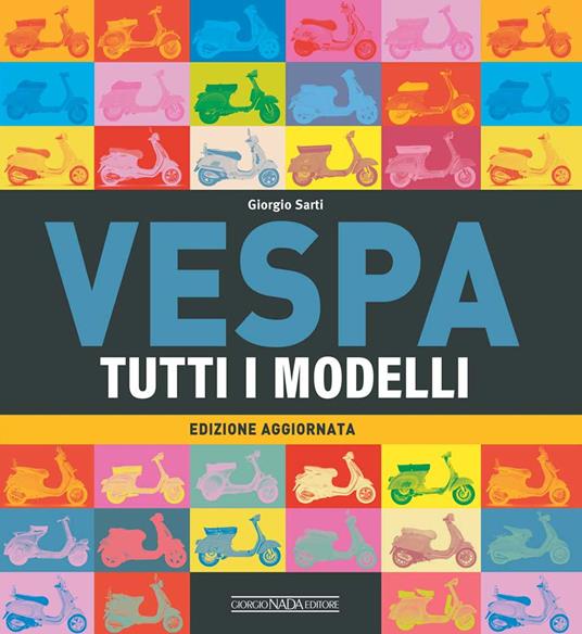 Vespa. Tutti i modelli - Giorgio Sarti - copertina