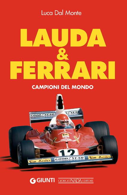 Lauda & Ferrari. Campioni del mondo - Luca Dal Monte - copertina