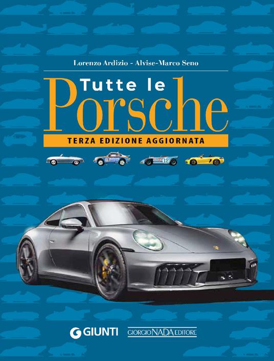 Tutte le Porsche. Ediz. ampliata - Lorenzo Ardizio,Alvise Marco Seno - copertina