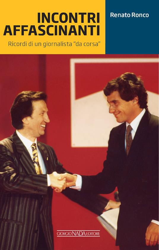 Incontri affascinanti. Ricordi di un giornalista «da corsa» - Renato Ronco - copertina