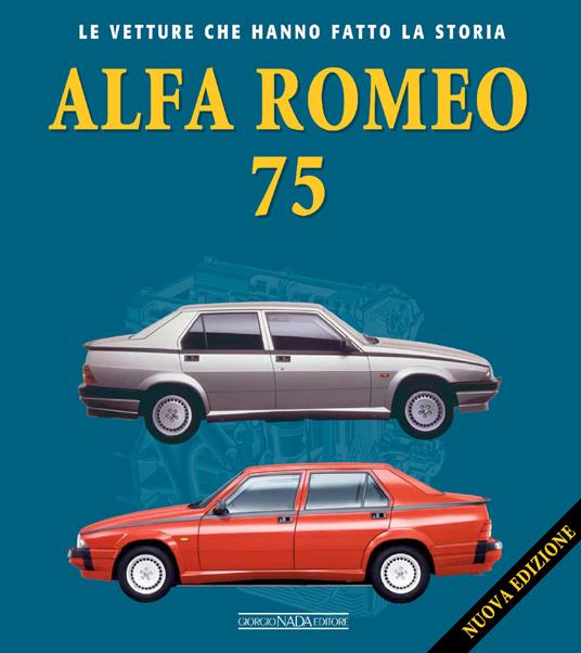 Alfa Romeo 75. Nuova ediz. - Lorenzo Ardizio - copertina
