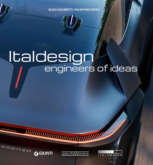 Italdesign. Engineers of ideas. Ediz. a colori - Aldo Colonetti,Valentina Croci - copertina