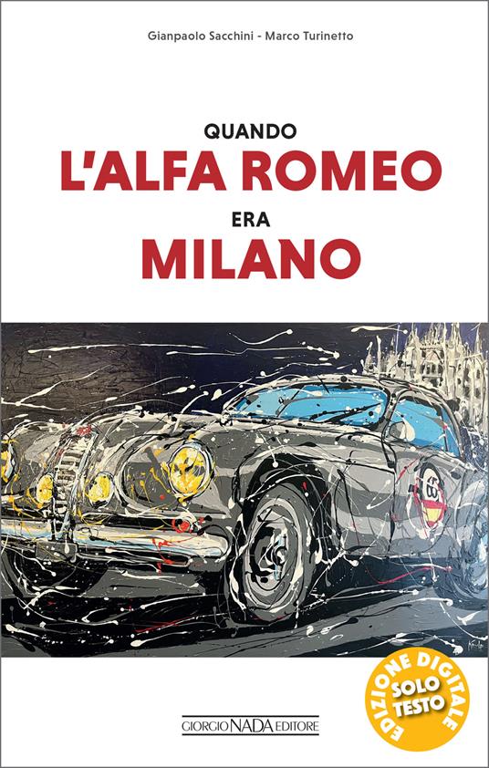 Quando l'Alfa Romeo era Milano - Gianpaolo Sacchini,Marco Turinetto - ebook