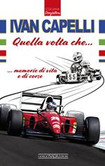 Ivan Capelli. Quella volta che... memorie di vita e di corse