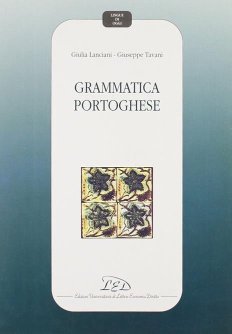 Grammatica portoghese - Giulia Lanciani,Giuseppe Tavani - 2