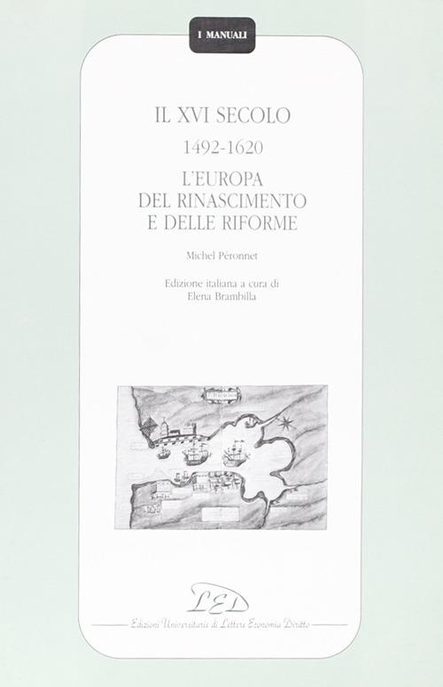 Il sedicesimo secolo (1492-1620). L'Europa del Rinascimento e delle riforme - Michel Péronnet - copertina