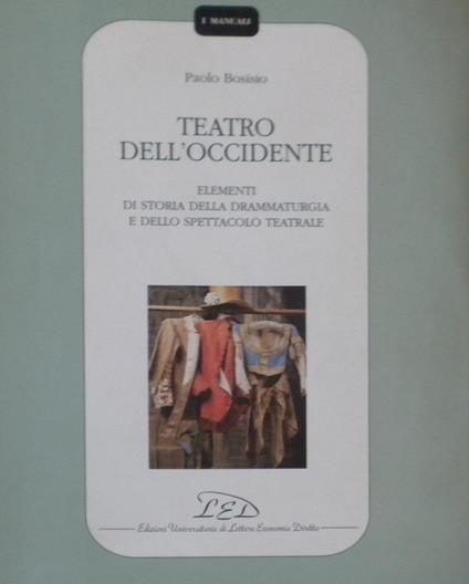 Teatro dell'Occidente. Elementi di storia della drammaturgia e dello spettacolo teatrale - Paolo Bosisio - copertina