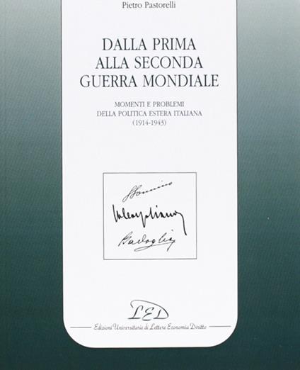 Dalla prima alla seconda guerra mondiale. Momenti e problemi della politica estera italiana (1914-1943) - Pietro Pastorelli - copertina