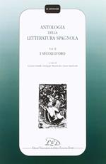 Antologia della letteratura spagnola. Vol. 2: I secoli d'Oro.