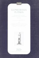 La psicologia in Italia. I protagonisti e i problemi scientifici, filosofici e istituzionali (1870-1945). Vol. 1