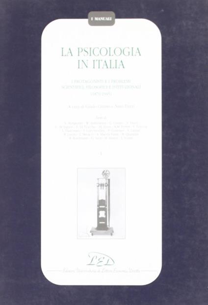 La psicologia in Italia. I protagonisti e i problemi scientifici, filosofici e istituzionali (1870-1945). Vol. 1 - copertina