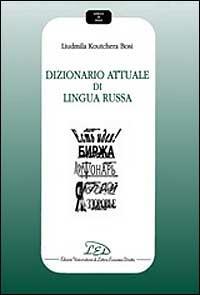Dizionario attuale di lingua russa - Liudmila Koutchera Bosi - copertina