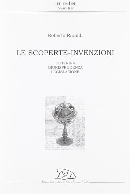 Le scoperte-invenzioni. Dottrina, giurisprudenza, legislazione - Roberto Rinaldi - copertina