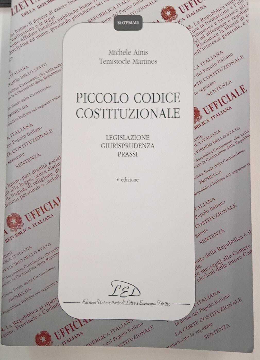 Piccolo codice costituzionale. Legislazione, giurisprudenza, prassi