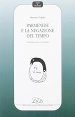 Parmenide e la negazione del tempo. Interpretazioni e problemi