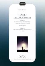 Teatro dell'Occidente. Elementi di storia della drammaturgia e dello spettacolo teatrale. Vol. 2: Dal rinnovamento settecentesco a oggi.
