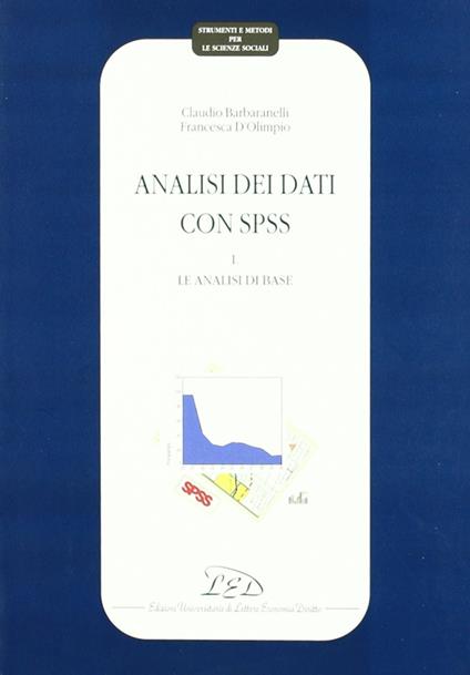 Analisi dei dati con SPSS. Vol. 1: Le analisi di base. - Claudio Barbaranelli,Francesca D'Olimpio - copertina