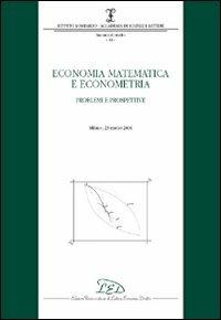 Economia matematica e econometria. Problemi e prospettive (Milano, 23 marzo 2006) - copertina