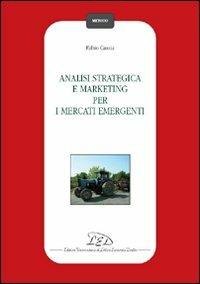 Analisi strategica e marketing per i mercati emergenti - Fabio Cassia - copertina