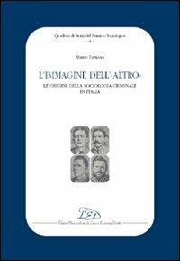 L' immagine dell'altro. Le origini della sociologia criminale in Italia - Mauro Antonio Fabiano - copertina