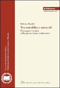 Tra mirabilia e miracoli. Paesaggio e natura nella poesia latina tardoantica - Roberto Mandile - copertina