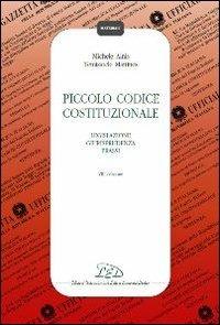 Piccolo codice costituzionale. Legislazione, giurisprudenza, prassi - Michele Ainis,Temistocle Martines - copertina