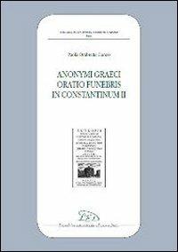 Anonymi graeci oratio funebris in Constantinum II - Paola O. Cuneo Benatti - copertina
