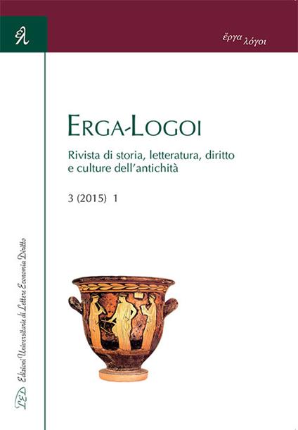 Erga-logoi. Rivista di storia, letteratura, diritto e culture dell'antichità (2015). Ediz. italiana e inglese. Vol. 3 - copertina