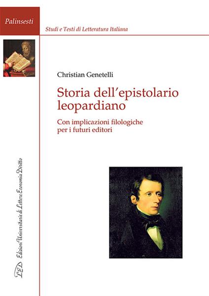Storia dell'epistolario leopardiano. Con implicazioni filologiche per i futuri editori - Christian Genetelli - copertina