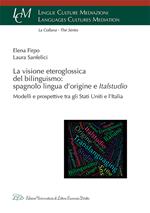 La visione eteroglossica del bilinguismo: spagnolo lingua d'origine e Italstudio. Modelli e prospettive tra gli Stati Uniti e l'Italia