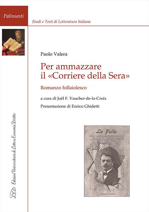 Per ammazzare il «Corriere della Sera». Romanzo follaiolesco - Paolo Valera - copertina