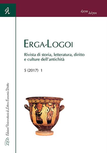 Erga-Logoi. Rivista di storia, letteratura, diritto e culture dell'antichità (2017). Vol. 1 - copertina