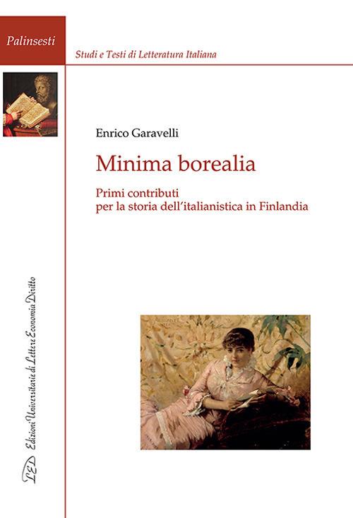 Minima borealia. Primi contributi per la storia dell'italianistica in Finlandia - Enrico Garavelli - copertina