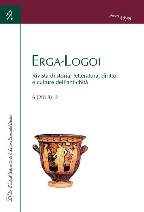 Erga-Logoi. Rivista di storia, letteratura, diritto e culture dell'antichità (2018). Vol. 2 - copertina