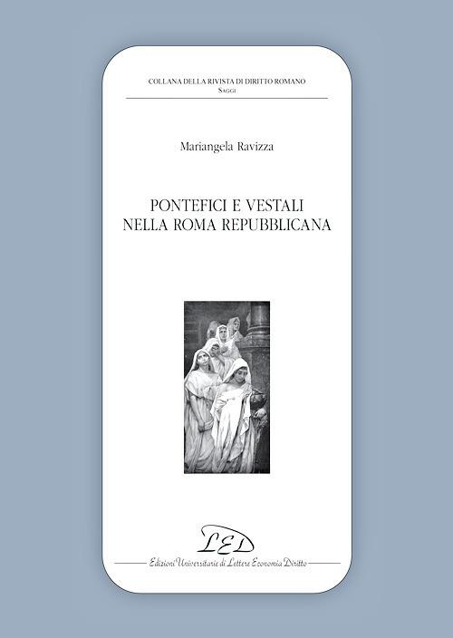 Pontefici e vestali nella Roma repubblicana - Mariangela Ravizza - copertina