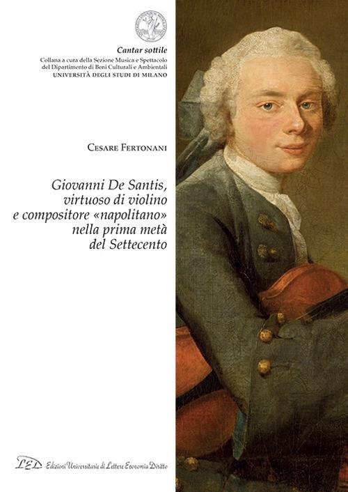 Giovanni De Santis, virtuoso di violino e compositore «napolitano» nella prima metà del Settecento - Cesare Fertonani - copertina