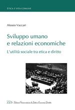 Sviluppo umano e relazioni economiche. L'utilità sociale tra etica e diritto